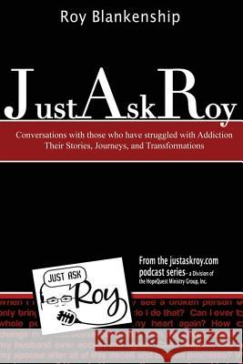 Just Ask Roy: Conversations with those who have Struggled with Addiction Their S Blankenship, Nancy I. 9781499173567 Createspace - książka