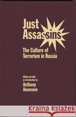 Just Assassins : The Culture of Terrorism in Russia Nina Khrushcheva 9780810126923 Northwestern University Press - książka