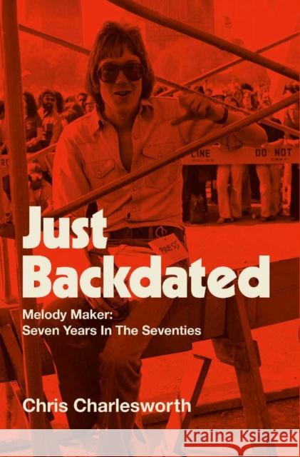 Just Backdated: Melody Maker: Seven Years in the Seventies Chris Charlesworth 9781915858221 Spenwood Books - książka