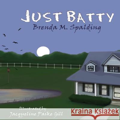 Just Batty Brenda M. Spalding Jacqueline Paske Gill 9781500156015 Createspace - książka