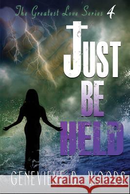 Just Be Held Genevieve Woods 9781537617213 Createspace Independent Publishing Platform - książka