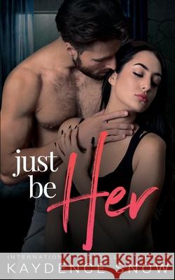 Just Be Her Kaydence Snow 9780648442257 Katarina Smythe - książka