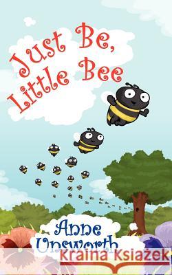 Just Be, Little Bee Anne Unsworth 9781847483317 New Generation Publishing - książka