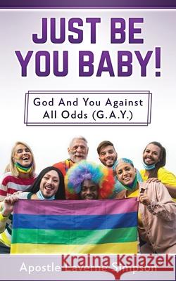Just Be You Baby! God And You Against All Odd (G.A.Y.) Laverne Simpson 9781706392279 Independently Published - książka