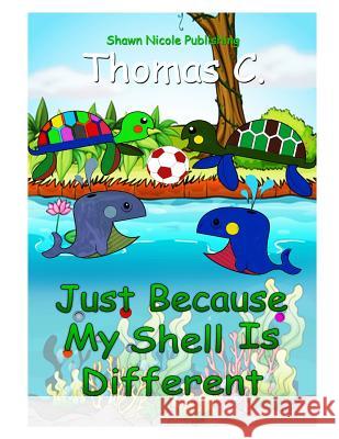 Just because my shell is different C, Thomas 9780615772288 Shawnnicolepublishing - książka