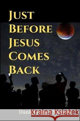 Just Before Jesus Comes Back Daniel James Salcedo 9781728752600 Independently Published - książka