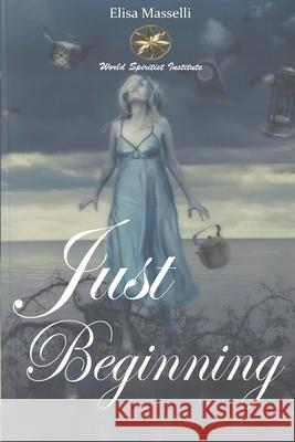 Just Beginning Elisa Masselli Liz Huamani Alejo  9798201959470 World Spiritist Institute - książka