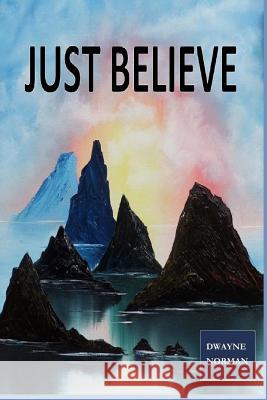 Just Believe Dwayne Norman 9780692374634 Empyrion Publishing - książka