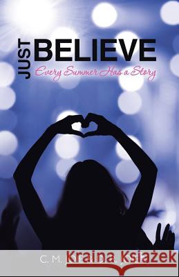 Just Believe: Every Summer Has a Story C. M. Joie D. R. Joie 9781512770698 WestBow Press - książka