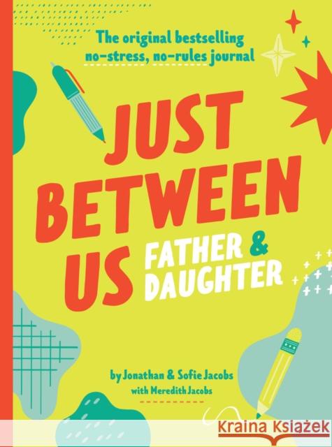 Just Between Us: Father & Daughter: A No-Stress, No-Rules Journal Meredith Jacobs 9781797216119 Chronicle Books - książka