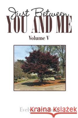 Just Between You and Me: Volume V Evelyn McCollum 9781984532756 Xlibris Us - książka