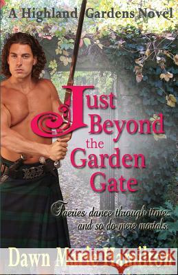 Just Beyond the Garden Gate Dawn Marie Hamilton 9780989964227 Dawn Marie Wolzein - książka