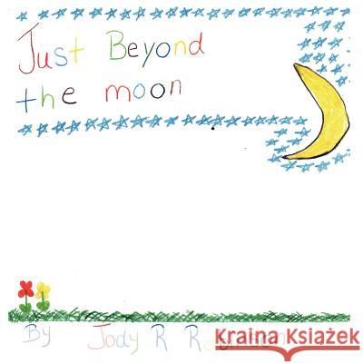 Just Beyond the Moon Jody R. Robinson 9781420848212 Authorhouse - książka