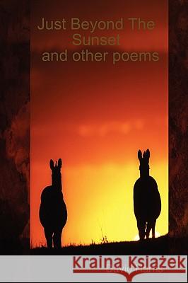 Just Beyond The Sunset and Other Poems David Harris 9781409202837 Lulu.com - książka