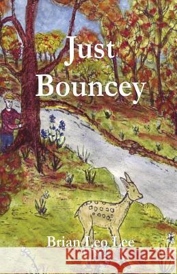 Just Bouncey Brian Leo Lee Brian Leo Lee 9781499515787 Createspace - książka