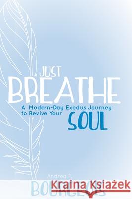 Just Breathe Andrea P. Bourgeois 9781735632803 Arabelle Publishing - książka