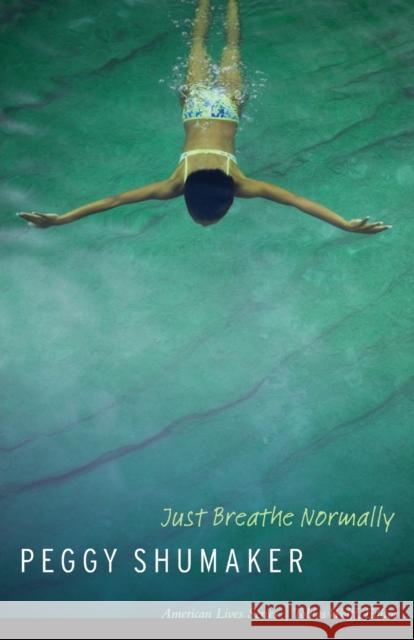 Just Breathe Normally Peggy Shumaker 9780803226418 Bison Books - książka