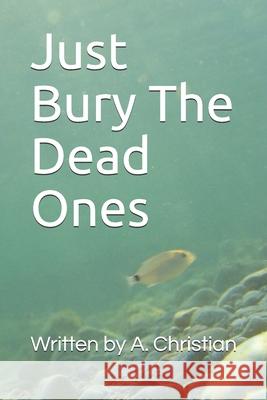 Just Bury The Dead Ones A Christian 9798512918524 Independently Published - książka