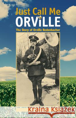 Just Call Me Orville: The Story of Orville Redenbacher Robert W. Topping 9781557535955 Purdue University Press - książka