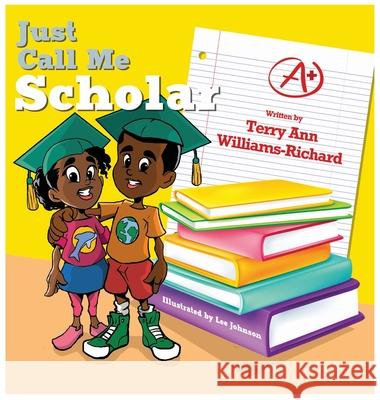 Just Call Me Scholar Terry Ann Williams-Richard 9780578814490 Personalized Educational Services, LLC - książka