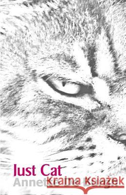Just Cat. Annette D 9781979099608 Createspace Independent Publishing Platform - książka