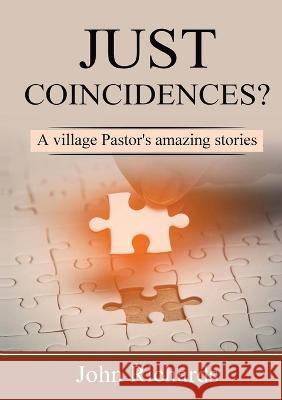 Just Coincidences? John Richards 9781915283009 Books for Life Today - książka