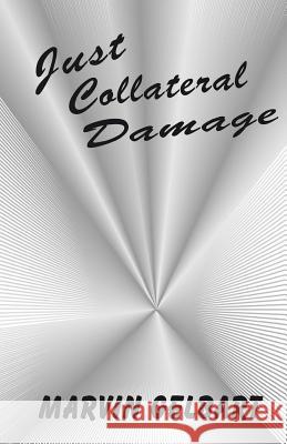 Just Collateral Damage Marvin Gelbart 9781497387270 Createspace - książka