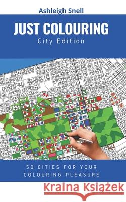 Just Colouring: City Edition Ashleigh Snell 9798576041930 Independently Published - książka