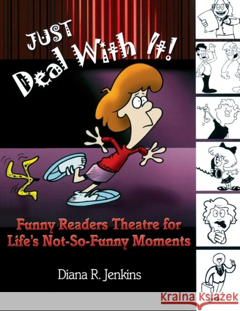 Just Deal with It!: Funny Readers Theatre for Life's Not-So-Funny Moments Jenkins, Diana 9781591580430 Teacher Ideas Press - książka