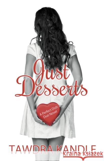 Just Desserts: A Perfect Dish Romance, Book 2 Tawdra Kandle 9781682302552 Diversion Books - książka
