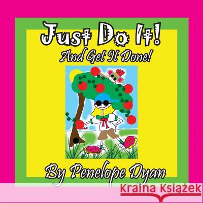 Just Do It! And Get it Done! Penelope Dyan, Penelope Dyan 9781614772828 Bellissima Publishing - książka