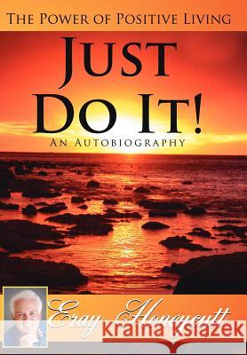 Just Do It!: The Power of Positive Living Honeycutt, Eray 9781425949785 Authorhouse - książka