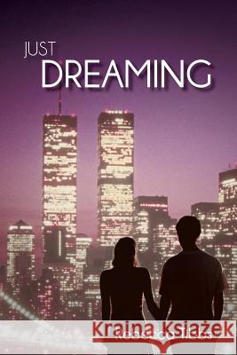 Just Dreaming Rebecca Tibbs 9781491825556 Authorhouse - książka