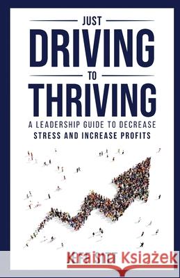 Just Driving to Thriving: A Leadership Guide to Decrease Stress and Increase Profits Jeff Sitt 9781989840313 Big Moose Publishing - książka