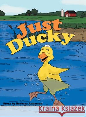 Just Ducky Barbara Anderson, Rachel Gasper 9781480884885 Archway Publishing - książka