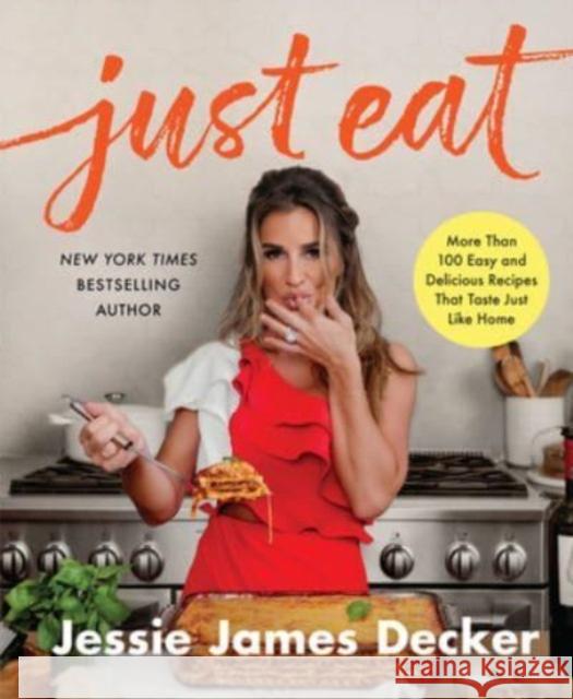 Just Eat: More Than 100 Easy and Delicious Recipes That Taste Just Like Home Jessie James Decker 9780063210608 HarperCollins - książka