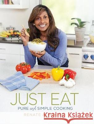 Just Eat: Pure and Simple Cooking Renate A. Moore 9781943070510 Spark Publications - książka