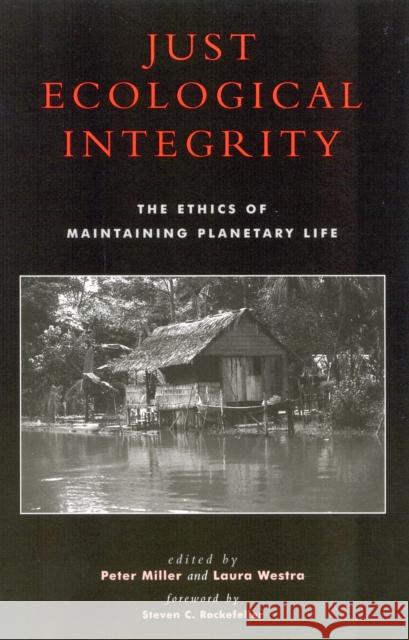 Just Ecological Integrity: The Ethics of Maintaining Planetary Life Miller, Peter 9780742512863 Rowman & Littlefield Publishers - książka