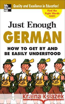 Just Enough German, 2nd Ed.: How to Get by and Be Easily Understood Ellis, D. L. 9780071492225  - książka