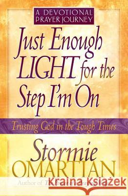 Just Enough Light for the Step I'm on - A Devotional Prayer Journey Stormie Omartian 9780736907286 Harvest House Publishers,U.S. - książka