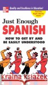 Just Enough Spanish D. L. Ellis 9780071451413 McGraw-Hill Companies