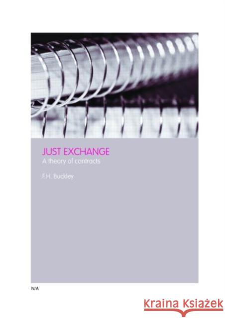 Just Exchange: A Theory of Contract Buckley, Francis H. 9780415700276 Routledge - książka