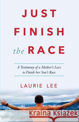 Just Finish the Race Laurie Lee 9780692903155 Laurie Lee - książka