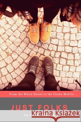 Just Folks: 'From the White House to the Clown Mobile' Becky Holland 9781542389600 Createspace Independent Publishing Platform - książka