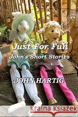 Just For Fun: John's Short Stories Hartig, John 9798453590933 Independently published - książka