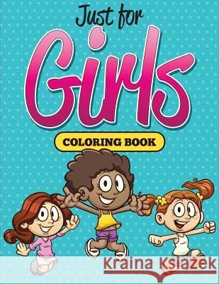 Just for Girls Coloring Book Speedy Publishing LLC 9781682126943 Speedy Kids - książka