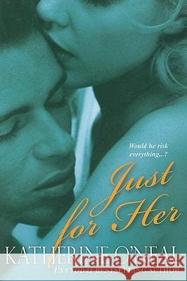 Just for Her Katherine O'Neal 9780758210623 Kensington Publishing Corporation - książka