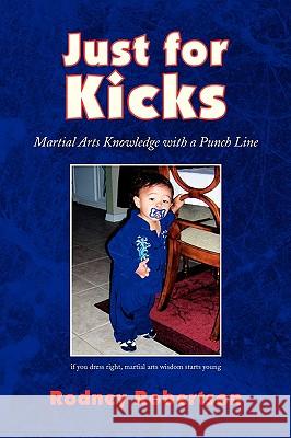 Just for Kicks Rodney Robertson 9781436323321 Xlibris Corporation - książka