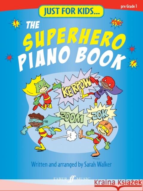 Just For Kids... The Superhero Piano Book  9780571528585 FABER MUSIC LTD - książka