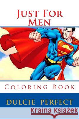 Just For Men: Coloring Book Perfect, Dulcie Elaine 9781533208453 Createspace Independent Publishing Platform - książka
